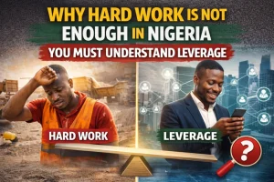 Hard Work Is Not Enough in Nigeria Anymore