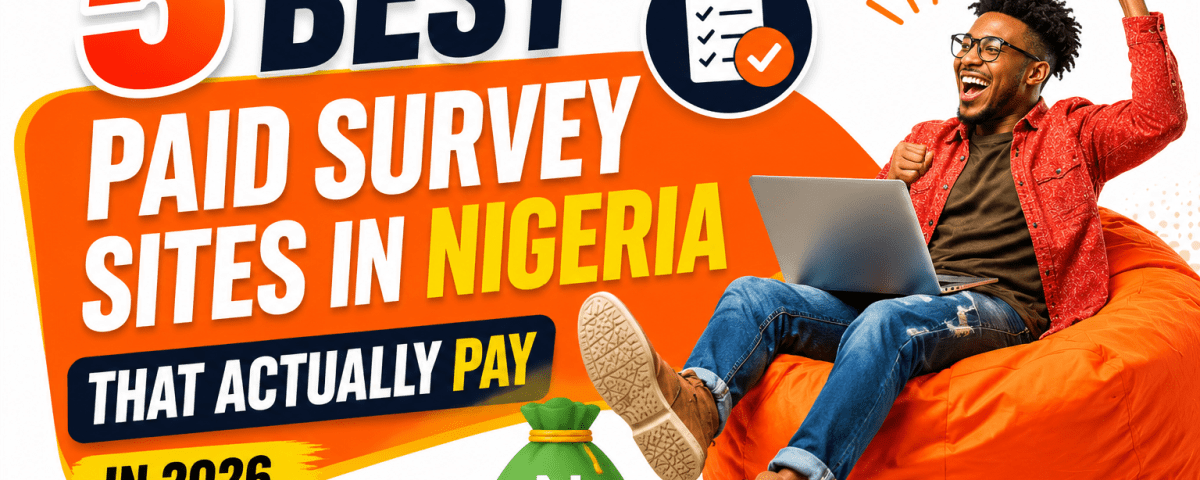 5 Best Paid Survey Sites in Nigeria That Actually Pay in 2026