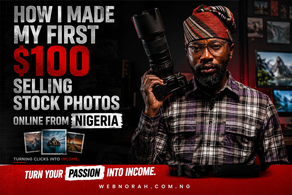 How I Made My First $100 Selling Stock Photos Online From Nigeria