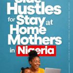 Side Hustles for Stay at Home Mothers in Nigeria