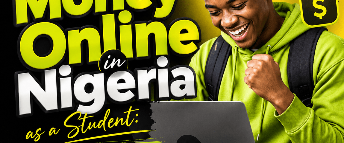 Making Money Online in Nigeria as a Student: A Beginner's Guide
