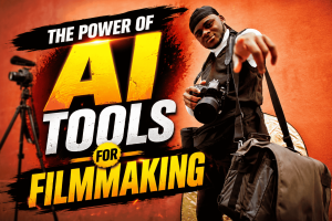 The Power of AI Tools for Filmmaking : Revolutionizing Video Production The Power of AI Tools for Filmmaking